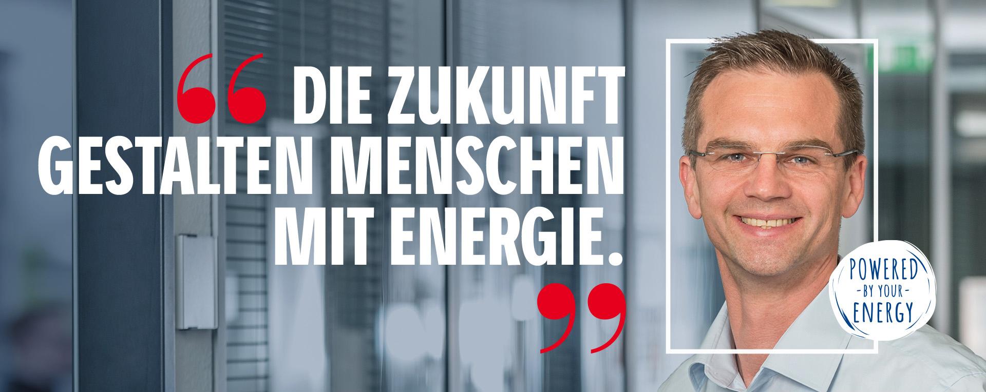 Zukunft gestalten Menschen mit Energie.